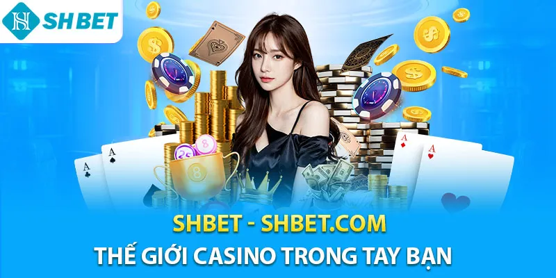 SHBET - Trang Chính Thức SHBET.COM | Casino Uy Tín #1 2026 12 Shbet thế giới casino trong tay bạn